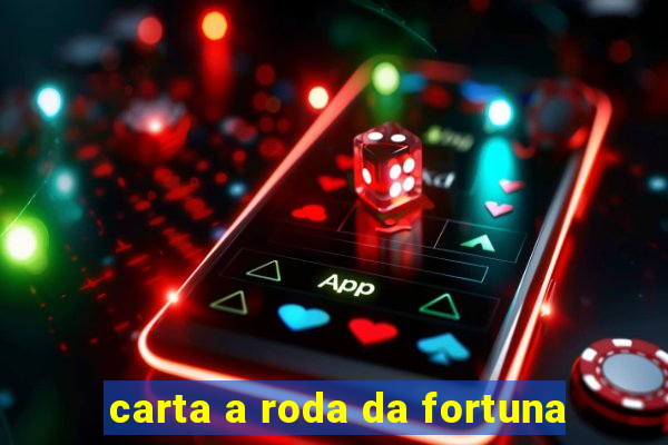 carta a roda da fortuna